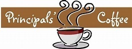 Principal's Coffee - January 27th @ 9 AM